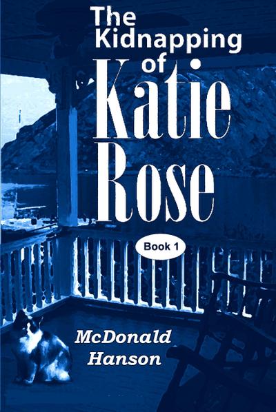 The Kidnapping of Katie Rose (The Katie Rose Saga, #1)