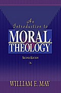 An Introduction To Moral Theology, 2nd Edition