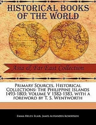 The Philippine Islands 1493-1803; Volume V 1582-1583