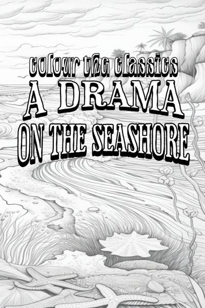 EXCLUSIVE COLORING BOOK Edition of Honoré de Balzac’s A Drama on the Seashore