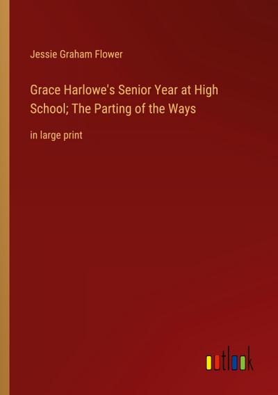 Grace Harlowe’s Senior Year at High School; The Parting of the Ways