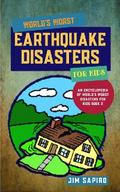 World’s Worst Earthquake Disasters for Kids (An Encyclopedia of World’s Worst Disasters for Kids Book 2)