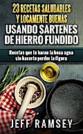 23 Recetas Saludables y Locamente Buenas usando Sartenes de Hierro Fundido