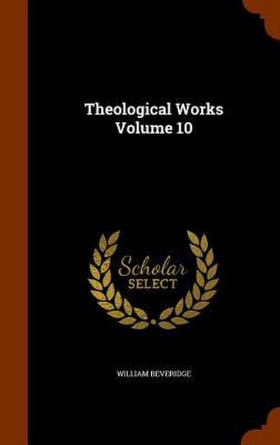 Theological Works Volume 10
