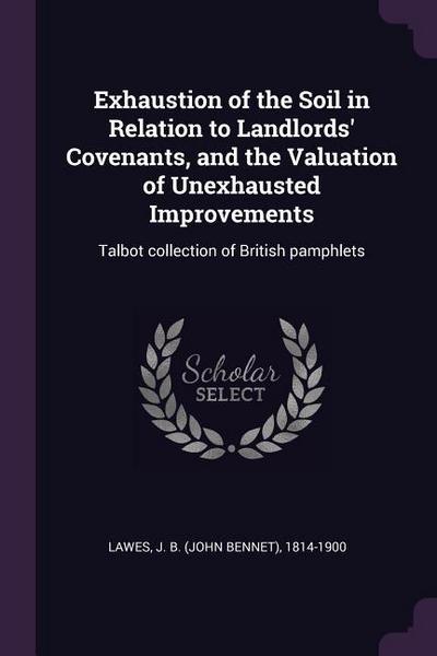 Exhaustion of the Soil in Relation to Landlords’ Covenants, and the Valuation of Unexhausted Improvements