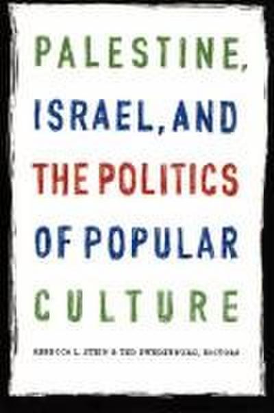 Palestine, Israel, and the Politics of Popular Culture