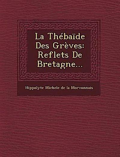 La Thébaïde Des Grèves: Reflets de Bretagne...