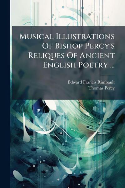 Musical Illustrations Of Bishop Percy’s Reliques Of Ancient English Poetry ...