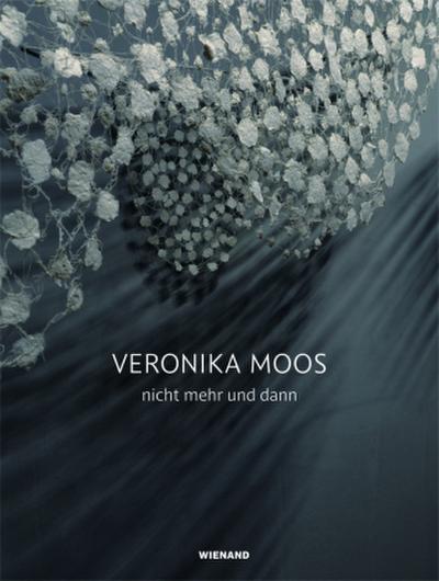 Veronika Moos. nicht mehr und dann