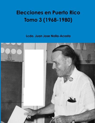 Elecciones en Puerto Rico -- Tomo 3 (1968-1980)