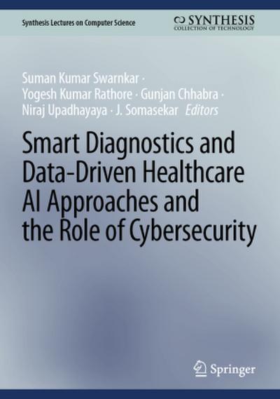Smart Diagnostics and Data-Driven Healthcare AI Approaches and the Role of Cybersecurity