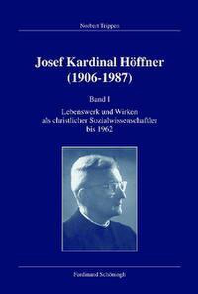 Joseph Kardinal Höffner (1906-1987) Bd 1