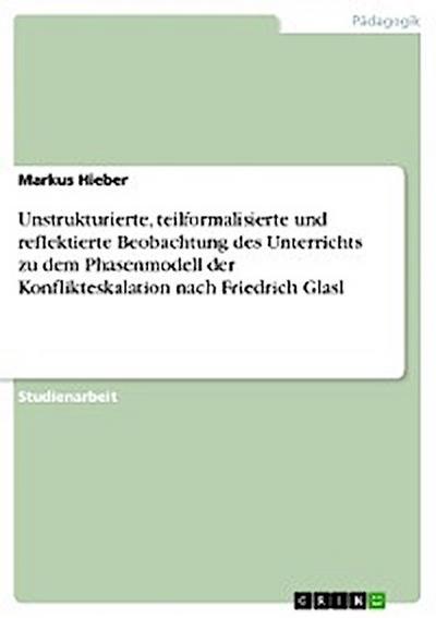Unstrukturierte, teilformalisierte und reflektierte Beobachtung des Unterrichts zum Phasenmodell der Konflikteskalation nach Friedrich Glasl