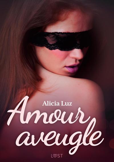 Amour aveugle - Une nouvelle érotique