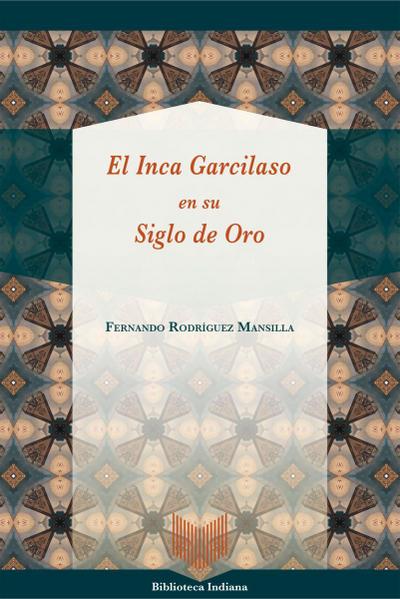 El Inca Garcilaso en su Siglo de Oro