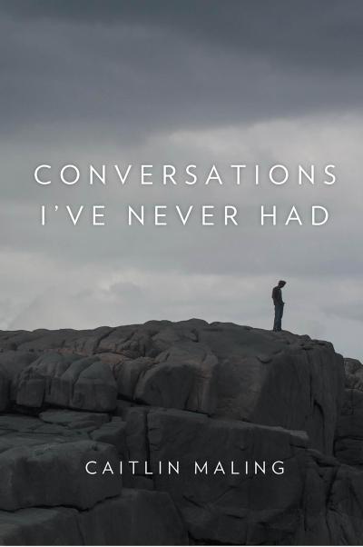 Conversations I’ve Never Had