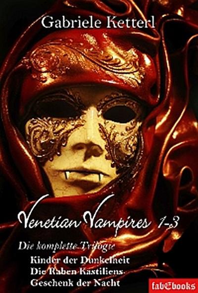 Venetian Vampires 1-3 Gesamtausgabe Trilogie 1553 Seiten