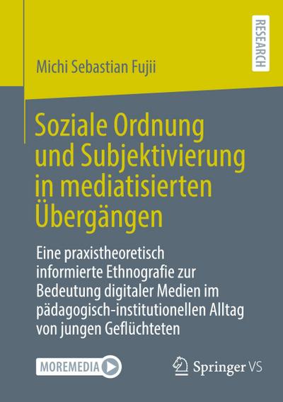 Soziale Ordnung und Subjektivierung in mediatisierten Übergängen