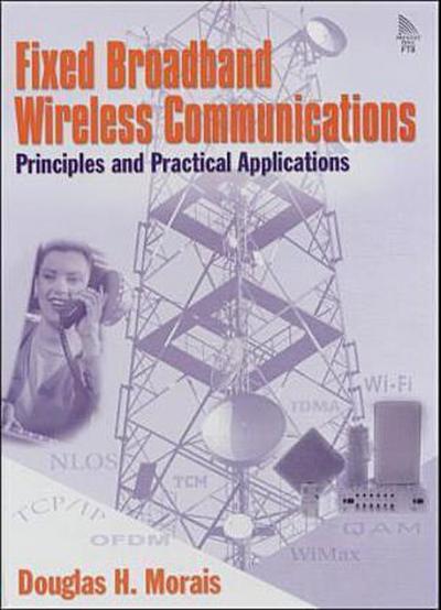 Fixed Broadband Wireless Communications: Principles and Practical Application...