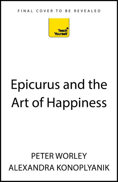 Epicurus and the Art of Happiness