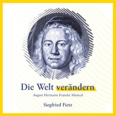 Die Welt verändern - August Hermann Francke Musical