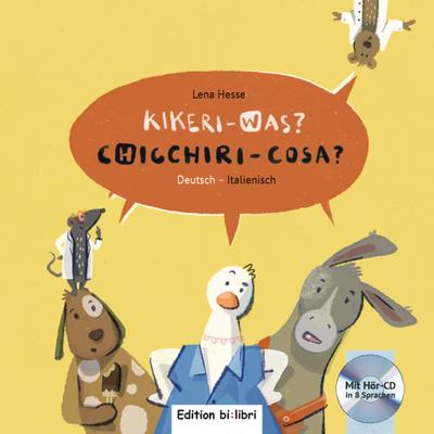 Kikeri – was?: Kinderbuch Deutsch-Italienisch mit Audio-CD in acht Sprachen (Kikeri ̶ was?)