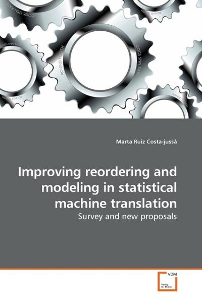 Improving reordering and modeling in statistical machine translation