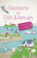Glücksorte auf Föhr & Amrum
