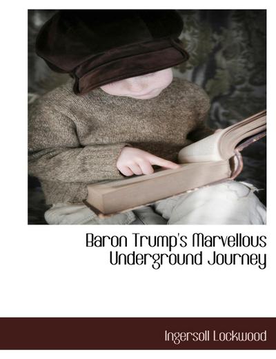 Baron Trump’s Marvellous Underground Journey