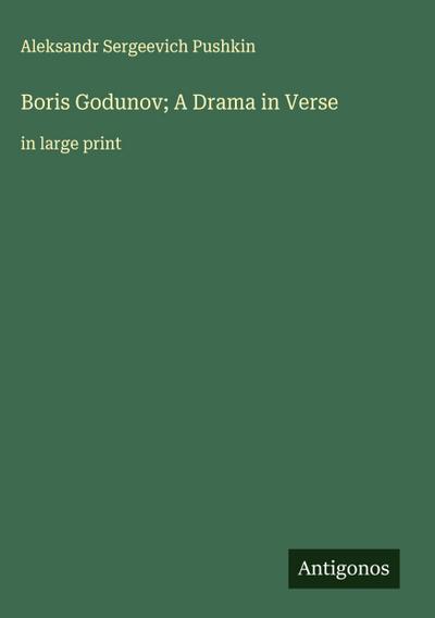 Boris Godunov; A Drama in Verse