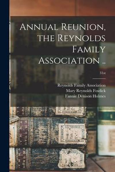 Annual Reunion, the Reynolds Family Association ..; 31st