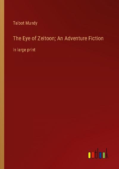The Eye of Zeitoon; An Adventure Fiction