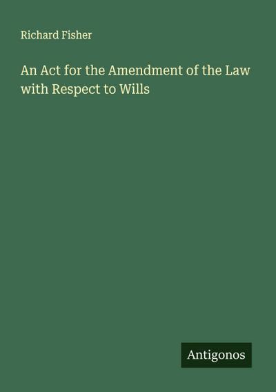An Act for the Amendment of the Law with Respect to Wills