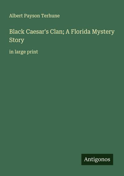 Black Caesar’s Clan; A Florida Mystery Story