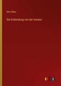 Die Entbindung von der Instanz