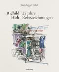 Richild Holt - 25 Jahre Reisezeichnungen