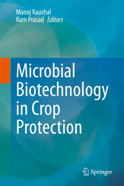 Microbial Biotechnology in Crop Protection