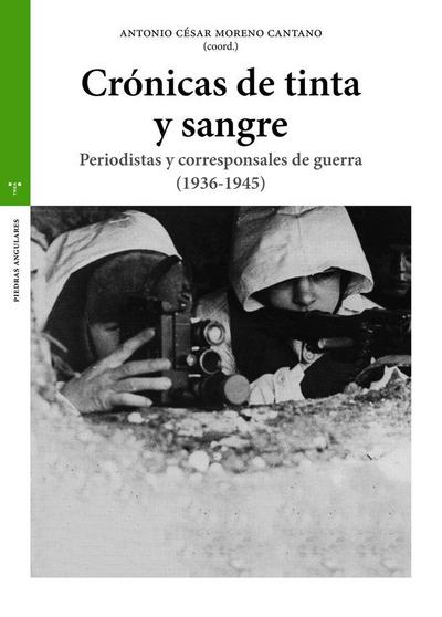 Crónicas de tinta y sangre : periodistas y corresponsales de guerra (1936-1945)
