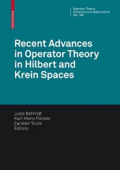 Recent Advances in Operator Theory in Hilbert and Krein Spaces