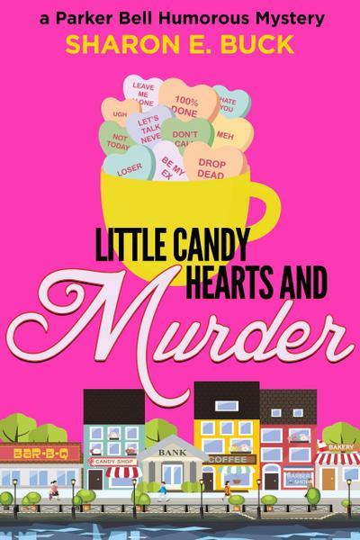 Little Candy Hearts and Murder (Parker Bell Humorous Mystery, #4)