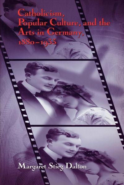 Catholicism, Popular Culture, and the Arts in Germany, 1880-1933