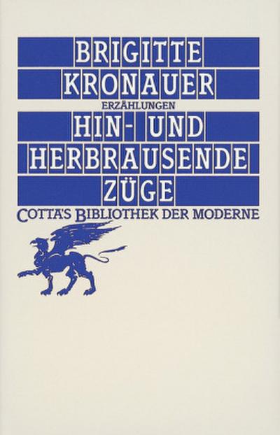 Hin- und herbrausende Züge (Cotta’s Bibliothek der Moderne)