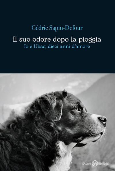 Il suo odore dopo la pioggia. Io e Ubac, dieci anni d’amore