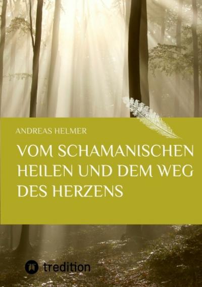 Vom schamanischen Heilen und dem Weg des Herzens