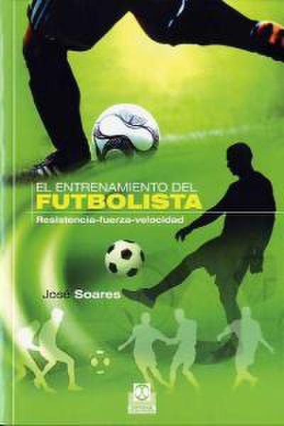 El entrenamiento del futbolista : resistencia-fuerza-velocidad