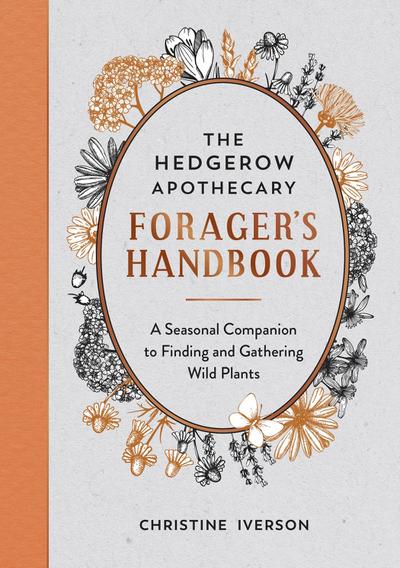 The Hedgerow Apothecary Forager’s Handbook