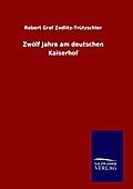 Zwölf Jahre am deutschen Kaiserhof
