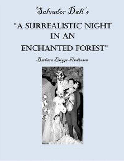 Salvador Dali’s &quote;A Surrealistic Night in an Enchanted Forest&quote;
