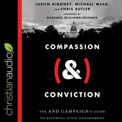 Compassion (&) Conviction Lib/E: The and Campaign’s Guide to Faithful Civic Engagement