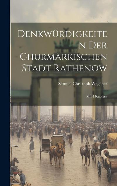 Denkwürdigkeiten Der Churmärkischen Stadt Rathenow